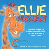 The Ellie Project: A Children's Guide to Building Character from the Final Words of a Loving Father