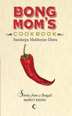 Bong Mom's Cookbook: Stories from a Bengali Mother's Kitchen - Datta Mukherjee, Sandeepa