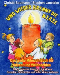 Und wieder brennt die Kerze - Das große Mitmach-Buch für Advent und Weihnachten - Baumann, Christa; Janetzko, Stephen