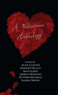 A Valentine Anthology (eBook, ePUB) - Clayton, Alice; DeLucy, Jennifer; Elson, Nicki