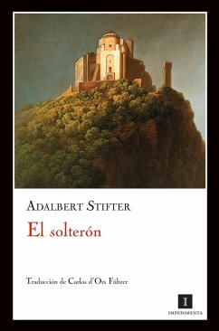 El solterón (eBook, ePUB) - Stifter, Adalbert