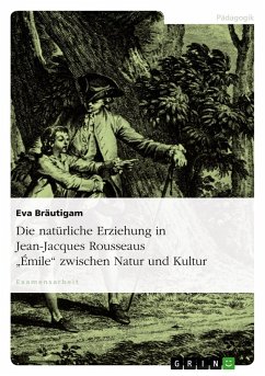 Die natürliche Erziehung in Jean-Jacques Rousseaus &quote;Émile&quote; zwischen Natur und Kultur