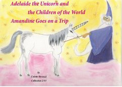 Adelaide the Unicorn and the Children of the World - Amandine Goes on a Trip (eBook, ePUB) - Becuzzi, Colette