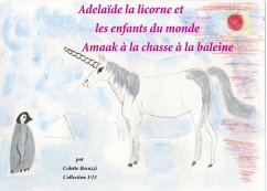 Adélaïde la licorne et les enfants du monde - Amaak à la chasse à la baleine (eBook, ePUB) - Becuzzi, Colette