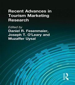 Recent Advances in Tourism Marketing Research (eBook, PDF) - Chon, Kaye Sung; Uysal, Muzaffer; Fesenmaier, Daniel; O'Leary, Joseph