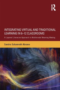 Integrating Virtual and Traditional Learning in 6-12 Classrooms (eBook, ePUB) - Abrams, Sandra Schamroth