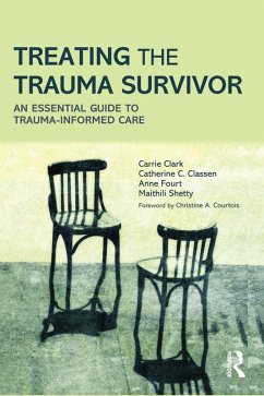 Treating the Trauma Survivor (eBook, ePUB) - Clark, Carrie; Classen, Catherine C.; Fourt, Anne; Shetty, Maithili