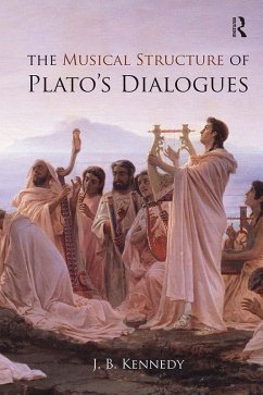 The Musical Structure of Plato's Dialogues (eBook, ePUB) - Kennedy, J. B.