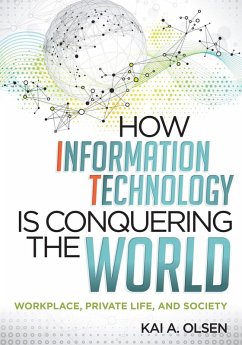 How Information Technology Is Conquering the World (eBook, ePUB) - Olsen, Kai A.