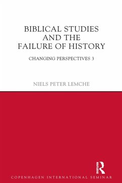 Biblical Studies and the Failure of History (eBook, PDF) - Lemche, Niels Peter