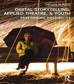 Digital Storytelling, Applied Theatre, & Youth (eBook, ePUB) - Alrutz, Megan