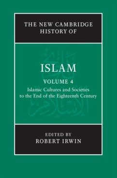 Cover New Cambridge History of Islam: Volume 4, Islamic Cultures and Societies to the End of the Eighteenth Century (eBook, PDF)