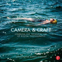 Camera & Craft: Learning the Technical Art of Digital Photography (eBook, ePUB) - Batt, Andy; Dobro, Candace; Steen, Jodie