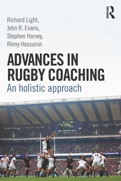 Advances in Rugby Coaching (eBook, ePUB) - Light, Richard; Evans, John R.; Harvey, Stephen; Hassanin, Rémy