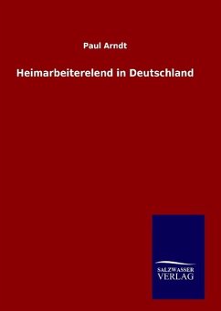 Heimarbeiterelend in Deutschland - Arndt, Paul