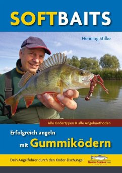Softbaits - Erfolgreich angeln mit Gummiködern - Stilke, Henning