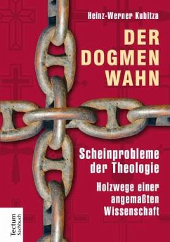 Der Dogmenwahn - Kubitza, Heinz-Werner