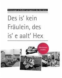 Erinnerungen an Kindheit und Jugend in Oberhessen / Des is' kein Fräulein, des is' e aalt' Hex