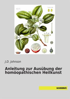 Anleitung zur Ausübung der homöopathischen Heilkunst - Johnson, J. D.