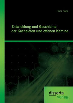 Cover Entwicklung und Geschichte der Kachelöfen und offenen Kamine