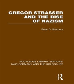 Gregor Strasser and the Rise of Nazism (RLE Nazi Germany & Holocaust) (eBook, PDF) - Stachura, Peter D.