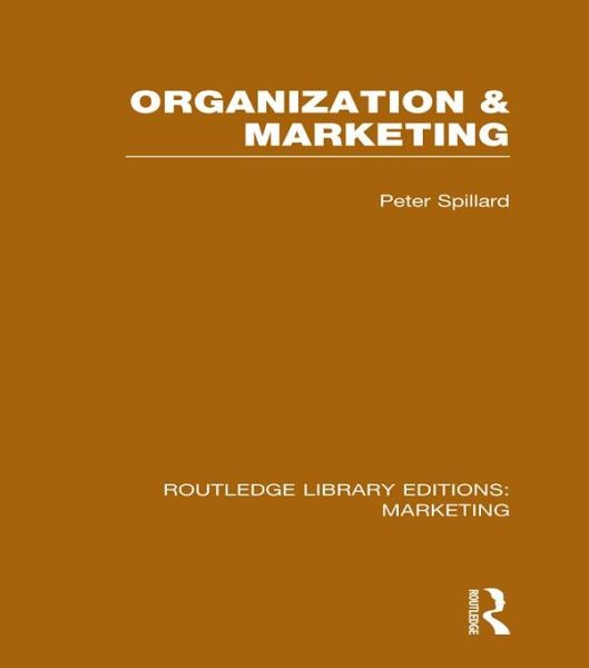 Organization and Marketing (RLE Marketing) (eBook, ePUB) Organization and Marketing (RLE Marketing) (eBook, ePUB)
