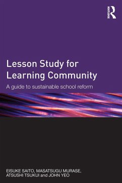 Lesson Study for Learning Community (eBook, PDF) - Saito, Eisuke; Murase, Masatsugu; Tsukui, Atsushi; Yeo, John