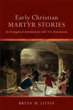 Early Christian Martyr Stories (eBook, ePUB) - Litfin, Bryan M.
