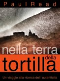 Nella Terra della Tortilla: Un Viaggio alla Ricerca dell' Autenticità (eBook, ePUB)