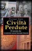 Civiltà Perdute: 10 Società Che Svanirono Senza Lasciare Traccia (eBook, ePUB)