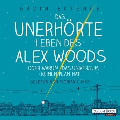 Das unerhörte Leben des Alex Woods oder warum das Universum keinen Plan hat (MP3-Download) - Extence, Gavin