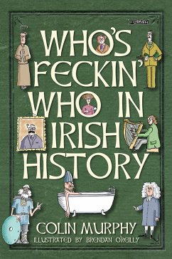 Who's Feckin' Who in Irish History (eBook, ePUB) - Murphy, Colin