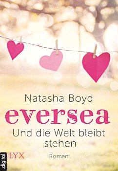 Und die Welt bleibt stehen / Eversea Bd.2 (eBook, ePUB) - Boyd, Natasha