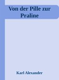 Von der Pille zur Praline (eBook, ePUB)