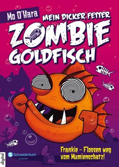 Frankie - Flossen weg vom Mumienschatz! / Mein dicker fetter Zombie-Goldfisch Bd.7 (eBook, ePUB) - O'Hara, Mo