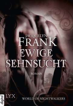 Ewige Sehnsucht / World of Nightwalkers Bd.3 (eBook, ePUB) - Frank, Jacquelyn