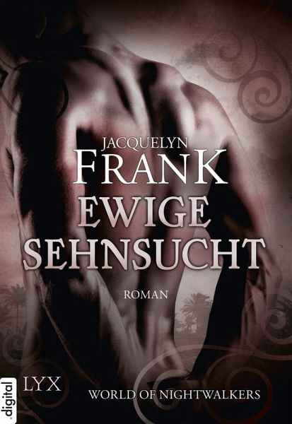 Ewige Sehnsucht / World of Nightwalkers Bd.3 (eBook, ePUB)