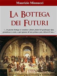 La Bottega dei Futuri (eBook, ePUB) - Minnucci, Maurizio