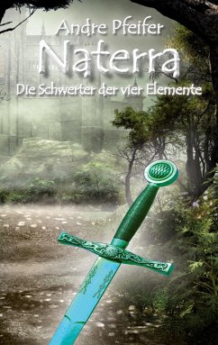Naterra - Die Schwerter der vier Elemente (eBook, ePUB) - Pfeifer, André