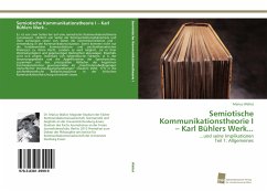 Semiotische Kommunikationstheorie I ¿ Karl Bühlers Werk... - Wallat, Marius