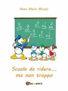 Scuola da ridere... ma non troppo (eBook, ePUB) - Maria Miccoli, Anna