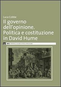 Il governo dell'opinione. Politica e costituzione in David Hume Cover Il governo dell'opinione. Politica e costituzione in David Hume