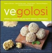 Vegolosi. Impara a cucinare golosi piatti vegani e vegetariani - Giordani, Federica; de Bernardin, Silvia; Paloni, Simone; Pellegrino, Valentina
