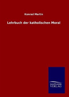 Lehrbuch der katholischen Moral - Martin, Konrad