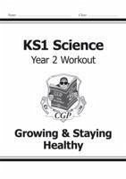 KS1 Science Year 2 Workout: Growing & Staying Healthy - CGP Books