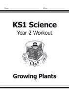 KS1 Science Year 2 Workout: Growing Plants - CGP Books