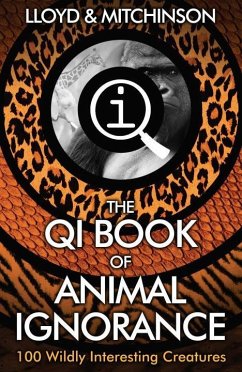 QI: The Book of Animal Ignorance - Lloyd, John; Mitchinson, John
