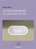 La vasca da bagno - Sottotitolo - Può contenere una vita (eBook, ePUB)