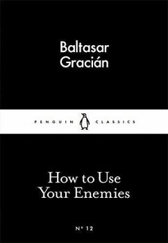 How to Use Your Enemies - Gracián, Baltasar