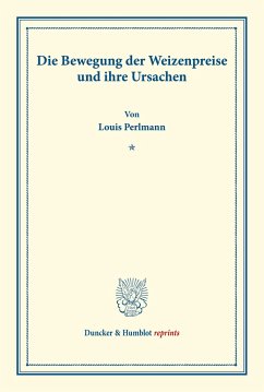 Die Bewegung der Weizenpreise und ihre Ursachen. - Perlmann, Louis